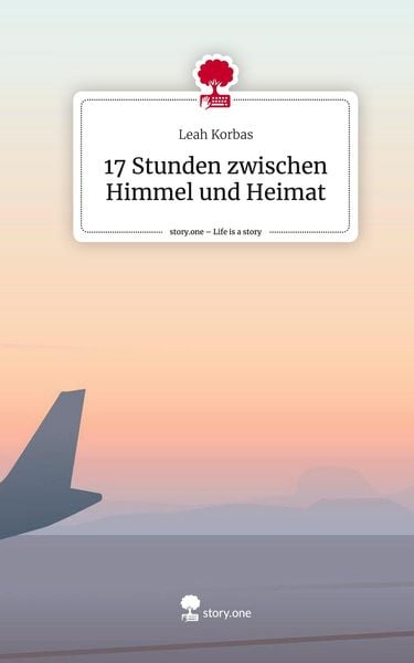 Produktbild: 17 Stunden zwischen Himmel und Heimat. Life is a Story - story.one