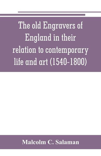 Produktbild: The old engravers of England in their relation to contemporary life and art (1540-1800)