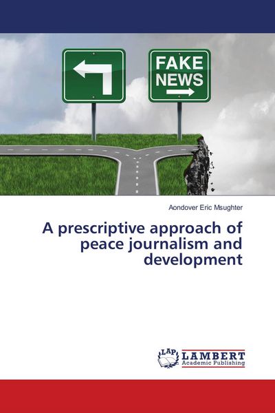 Produktbild: A prescriptive approach of peace journalism and development