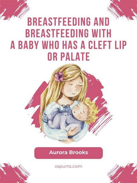 Produktbild: Breastfeeding and breastfeeding with a baby who has a cleft lip or palate