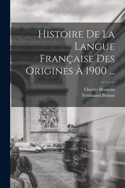 Produktbild: Histoire De La Langue Fran&ccedil;aise Des Origines &Agrave; 1900 ...