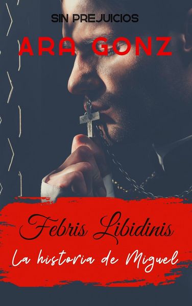 Produktbild: Febris Libidinis - La historia de Miguel (Sin Prejuicios, #1)