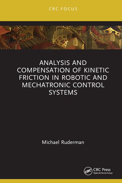 Produktbild: Analysis and Compensation of Kinetic Friction in Robotic and Mechatronic Control Systems