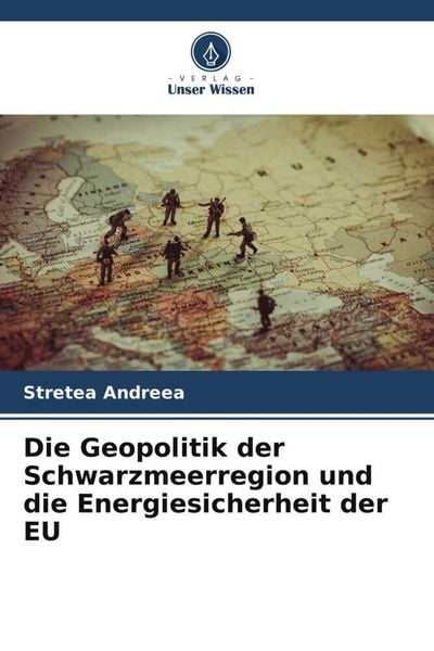 Produktbild: Die Geopolitik der Schwarzmeerregion und die Energiesicherheit der EU