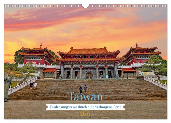 Taiwan – Entdeckungsreise durch eine verborgene Perle (Wandkalender 2027 DIN A3 quer), CALVENDO Monatskalender