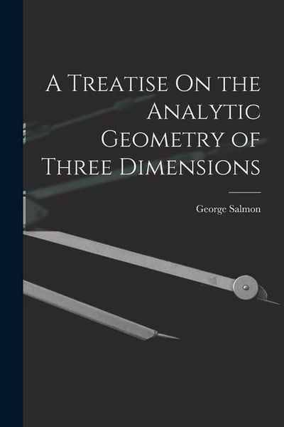 Produktbild: A Treatise On the Analytic Geometry of Three Dimensions