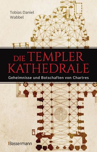 Produktbild: Die Templerkathedrale - Die Geheimnisse und Botschaften von Chartres