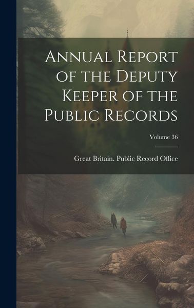 Produktbild: Annual Report of the Deputy Keeper of the Public Records; Volume 36