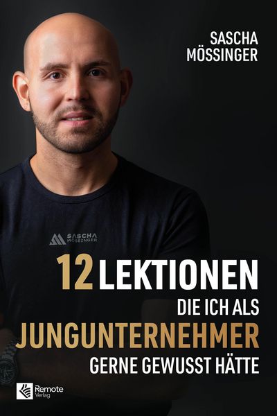 12 Lektionen, die ich als Jungunternehmer gerne gewusst hätte