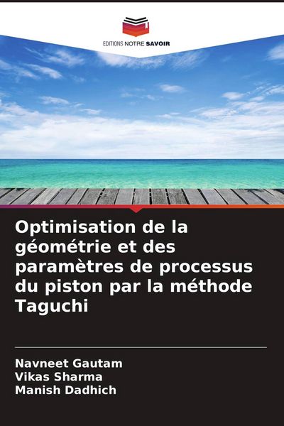 Produktbild: Optimisation de la g&eacute;om&eacute;trie et des param&egrave;tres de processus du piston par la m&eacute;thode Taguchi