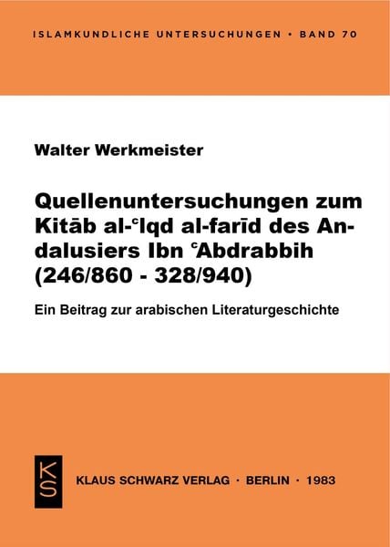 Quellenanalyse des Kitab al-'iqd al-farid des Andalusiers Ibn 'Abd Rabbih (246/860-328/940), Taschenbuch von Walter Werkmeister, De Gruyter,