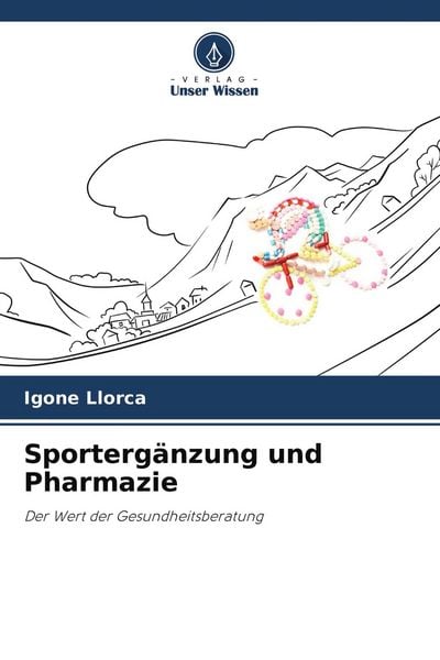 Sportergänzung und Pharmazie, Taschenbuch von Igone Llorca, Verlag Unser Wissen, 9786204222356