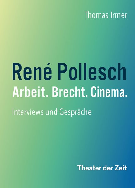 Produktbild: Ren&eacute; Pollesch - Arbeit. Brecht. Cinema.