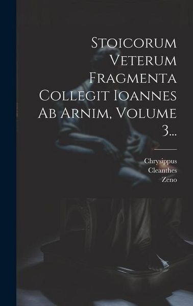 Produktbild: Stoicorum Veterum Fragmenta Collegit Ioannes Ab Arnim, Volume 3...