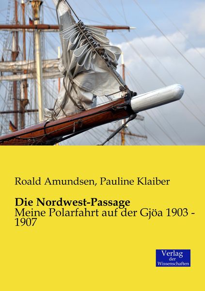 Die Nordwest-Passage, Taschenbuch von Roald Amundsen , Pauline Klaiber, Verlag der Wissenschaften, 9783957001344