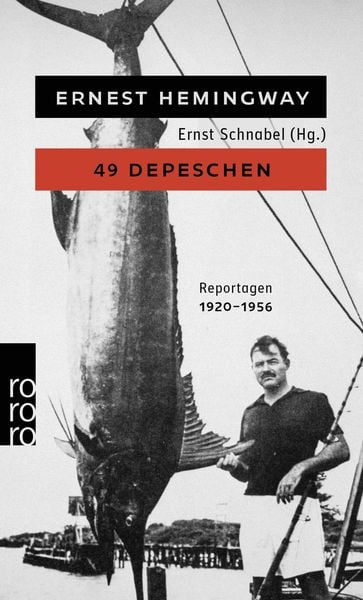 49 Depeschen, Taschenbuch von Ernest Hemingway, Rowohlt Taschenbuch, 9783499006395
