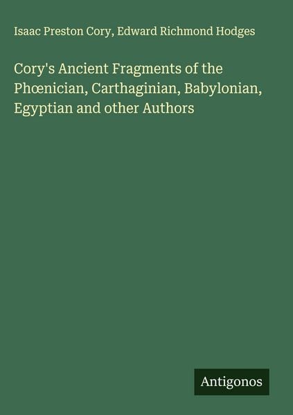 Produktbild: Cory's Ancient Fragments of the Ph&iquest;nician, Carthaginian, Babylonian, Egyptian and other Authors