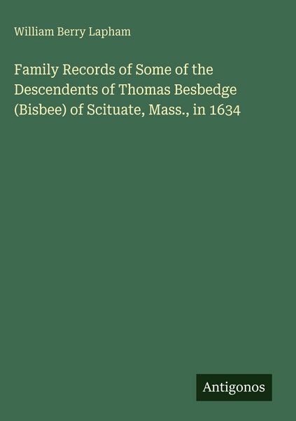 Produktbild: Family Records of Some of the Descendents of Thomas Besbedge (Bisbee) of Scituate, Mass., in 1634