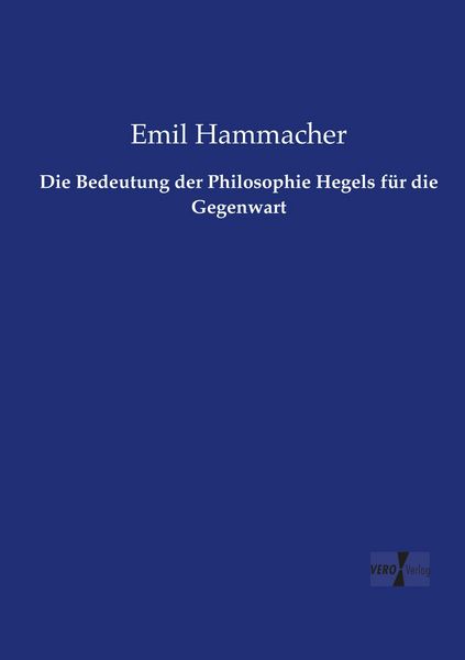 Produktbild: Die Bedeutung der Philosophie Hegels f&uuml;r die Gegenwart
