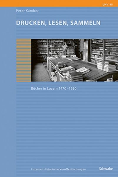 Drucken, Lesen, Sammeln, Gebundene Ausgabe von Peter Kamber, Schwabe Verlag Basel, 9783796554438