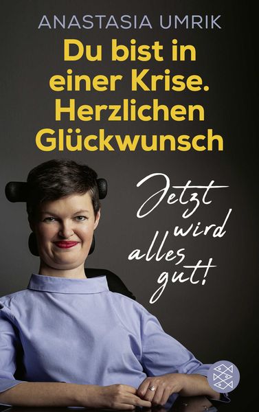 Du bist in einer Krise. Herzlichen Glückwunsch. Jetzt wird alles gut!, Taschenbuch von Anastasia Umrik, Fischer Taschenbuch Verlag