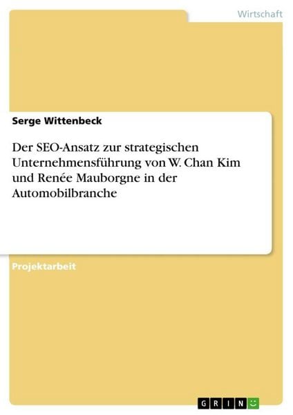 Der SEO-Ansatz zur strategischen Unternehmensführung von W. Chan Kim und Renée Mauborgne in der Automobilbranche, Taschenbuch von Serge Wittenbeck,