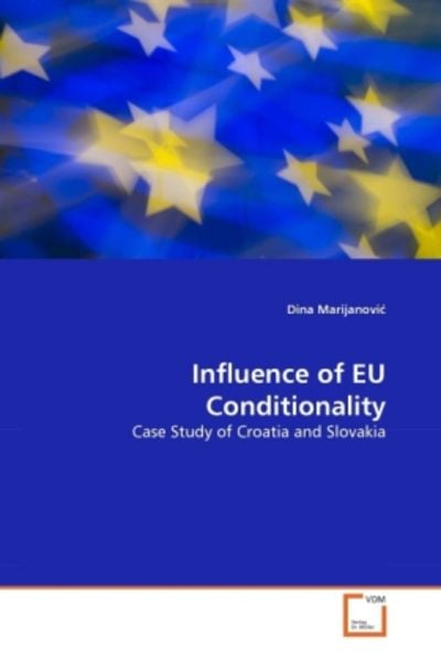 Marijanovic, D: Influence of EU Conditionality, Taschenbuch von Dina Marijanovic, VDM, 9783639293142