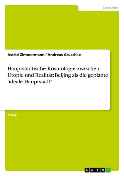 Produktbild: Hauptst&auml;dtische Kosmologie zwischen Utopie und Realit&auml;t: Beijing als die geplante 'ideale Hauptstadt"