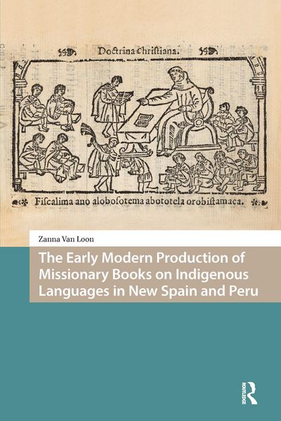 Produktbild: The Early Modern Production of Missionary Books on Indigenous Languages in New Spain and Peru