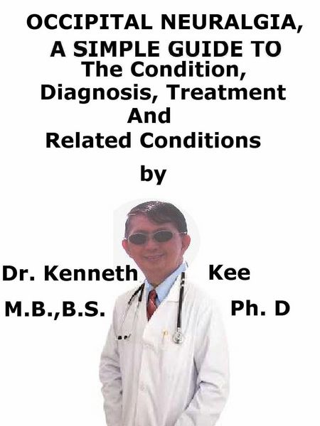 Produktbild: Occipital Neuralgia, A Simple Guide To The Condition, Diagnosis, Treatment And Related Conditions