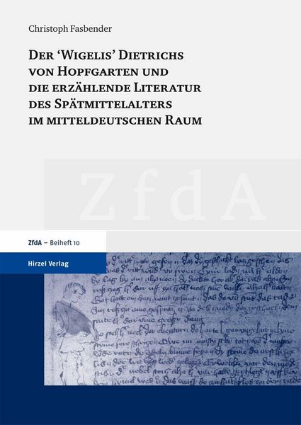 Produktbild: Der 'Wigelis' Dietrichs von Hopfgarten und die erz&auml;hlende Literatur des Sp&auml;tmittelalters im mitteldeutschen Raum
