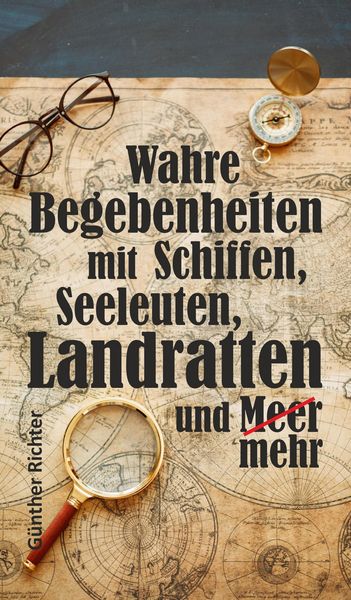 Produktbild: Wahre Begebenheiten bei Schiffen, Seeleuten, Landratten und Meer