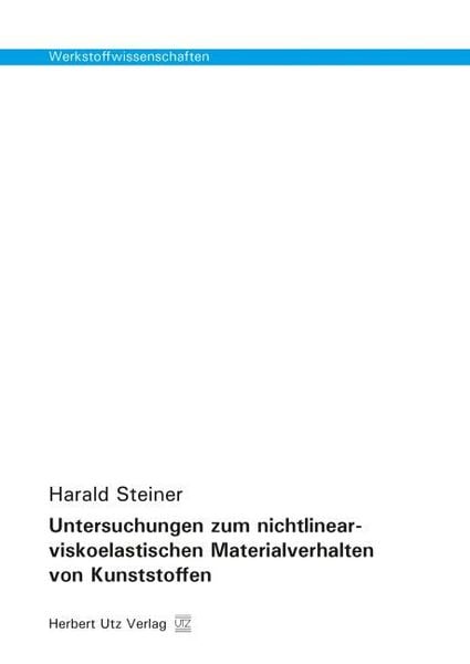 Produktbild: Untersuchungen zum nichtlinear-viskoelastischen Materialverhalten von Kunststoffen