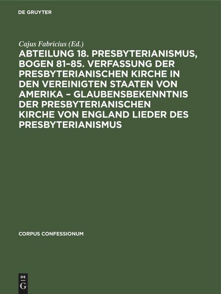 Produktbild: Abteilung 18. Presbyterianismus, Bogen 81-85. Verfassung der Presbyterianischen Kirche in den Vereinigten Staaten von Amerika - Glaubensbekenntnis der