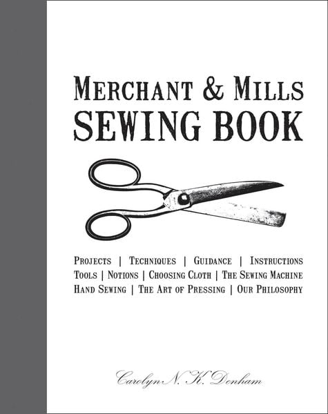 Merchant & Mills Sewing Book, Gebundene Ausgabe von Carolyn Denham,Roderick Field, HarperCollins, 978-1-908449-09-2