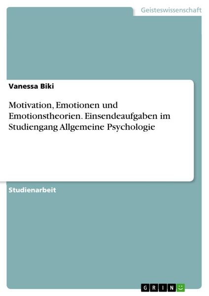 Produktbild: Motivation, Emotionen und Emotionstheorien. Einsendeaufgaben im Studiengang Allgemeine Psychologie