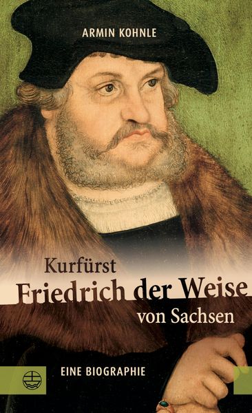 Produktbild: Kurf&uuml;rst Friedrich der Weise von Sachsen (1463-1525)