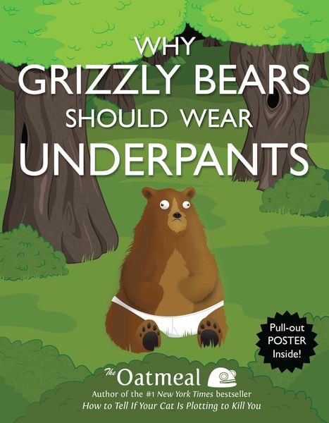 Why Grizzly Bears Should Wear Underpants, Taschenbuch von The Oatmeal , Matthew Inman, Simon & Schuster Us, 9781449427702