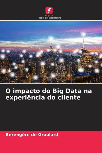 Produktbild: O impacto do Big Data na experi&ecirc;ncia do cliente
