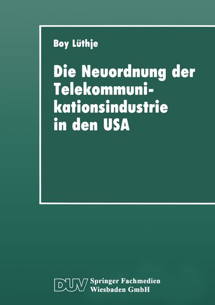 Produktbild: Die Neuordnung der Telekommunikationsindustrie in den USA