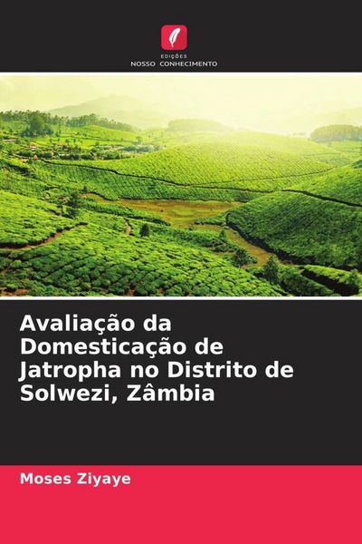 Produktbild: Avalia&ccedil;&atilde;o da Domestica&ccedil;&atilde;o de Jatropha no Distrito de Solwezi, Z&acirc;mbia