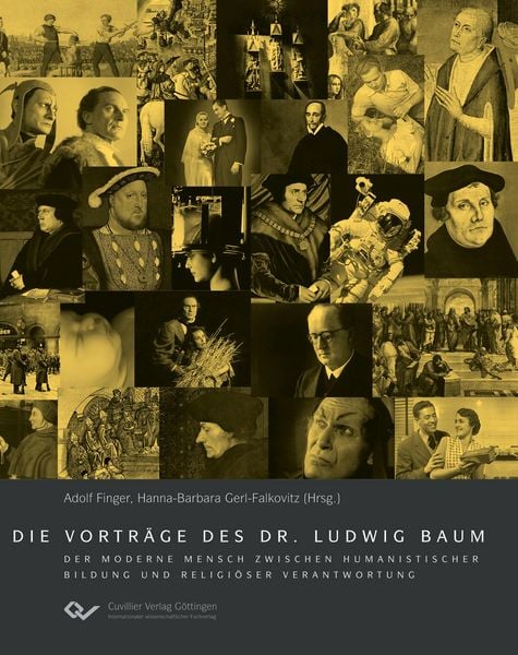 Produktbild: Die Vortr&auml;ge des Dr. Ludwig Baum. Der moderne Mensch zwischen humanistischer Bildung und religi&ouml;ser Verantwortung