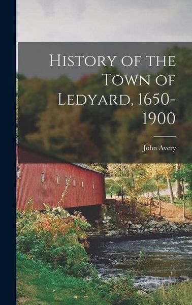 Produktbild: History of the Town of Ledyard, 1650-1900