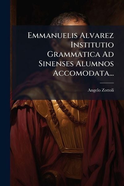 Produktbild: Emmanuelis Alvarez Institutio Grammatica Ad Sinenses Alumnos Accomodata...