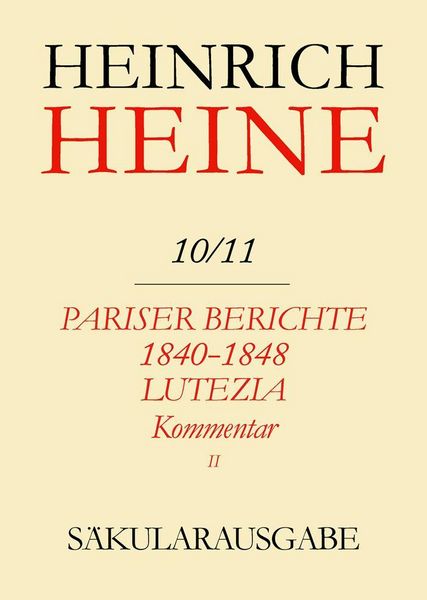 Produktbild: Pariser Berichte 1840-1848 und Lutezia. Berichte &uuml;ber Politik, Kunst und Volksleben. Kommentar. Teilband II