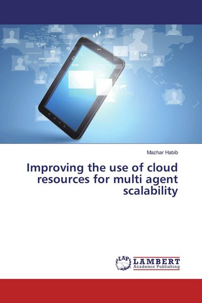 Produktbild: Improving the use of cloud resources for multi agent scalability