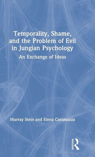 Produktbild: Temporality, Shame, and the Problem of Evil in Jungian Psychology