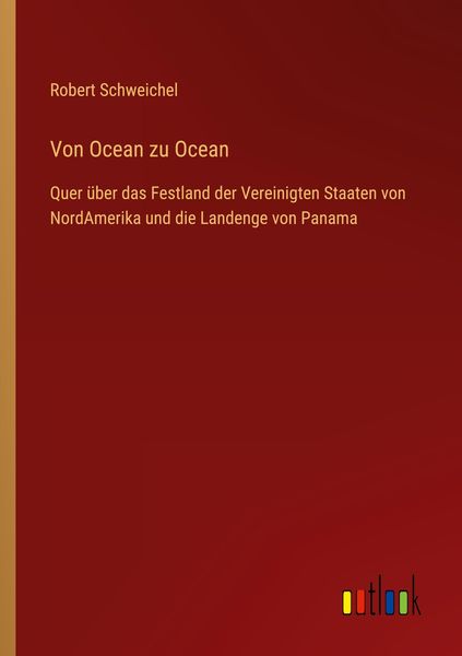 Von Ocean zu Ocean, Taschenbuch von Robert Schweichel, Outlook, 9783368486181