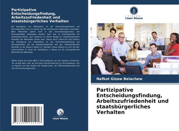 Partizipative Entscheidungsfindung, Arbeitszufriedenheit und staatsbürgerliches Verhalten, Taschenbuch von Nafkot Gizaw Belachew, Verlag Unser Wissen,