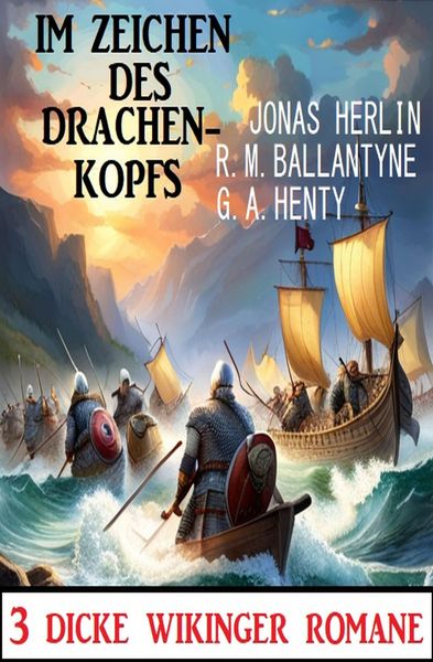 Produktbild: Im Zeichen des Drachenkopfs: 3 Dicke Wikinger-Romane
